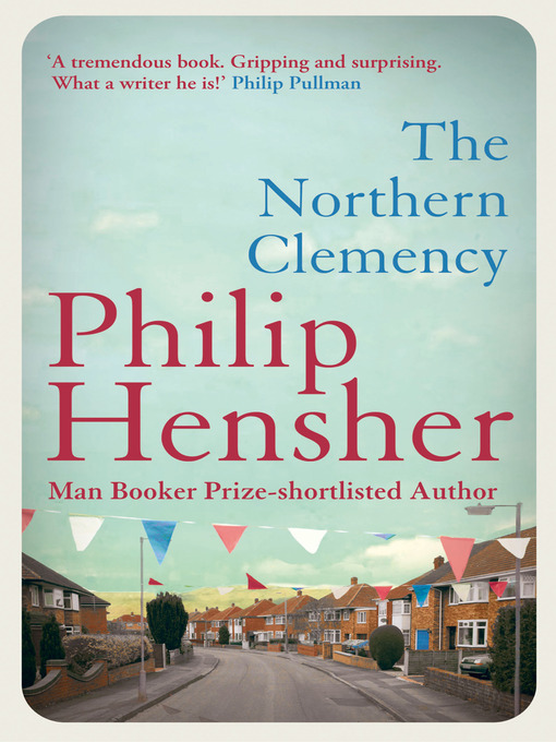 Title details for The Northern Clemency by Philip Hensher - Available